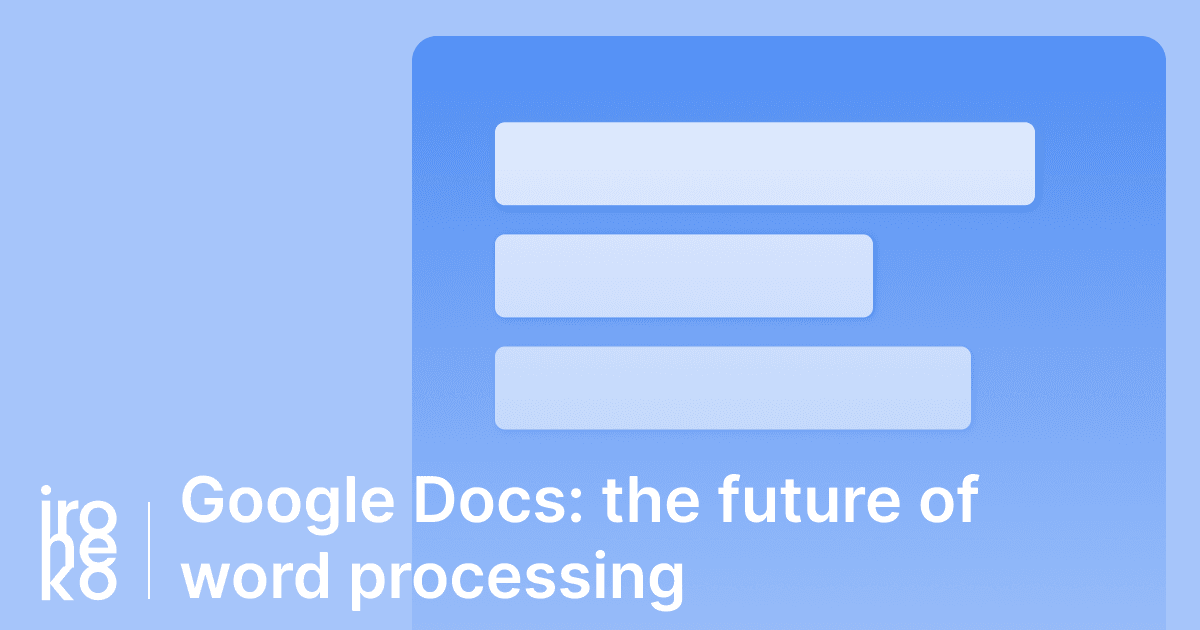 Google Docs: 3 reasons why it's the best word processor out there for the modern user thumbnail