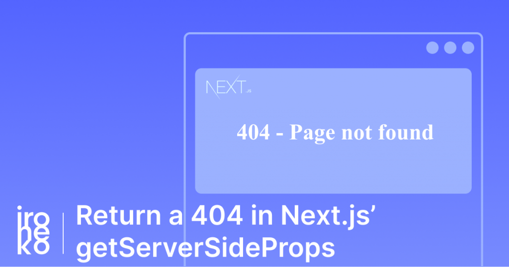 How to return a 404 error in getServerSideProps with Next.js thumbnail