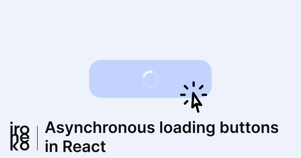 How to: Asynchronous buttons with loading state in React thumbnail